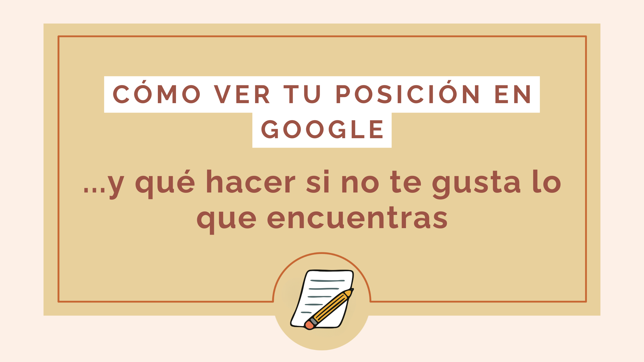 como ver tu posicion en google